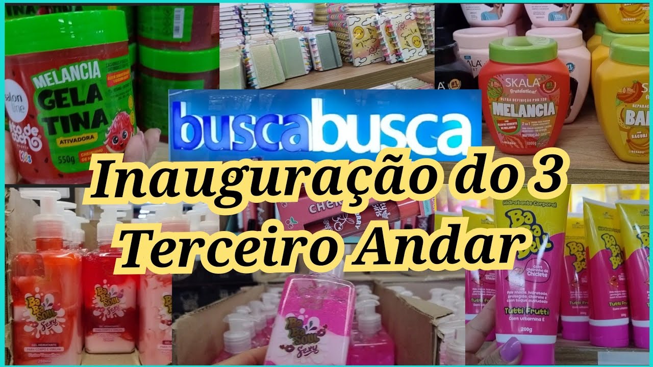 🛍️  3- ANDAR BUSCA BUSCA COSMÉTICOS, MAQUIAGENS E PAPELARIA FOFA