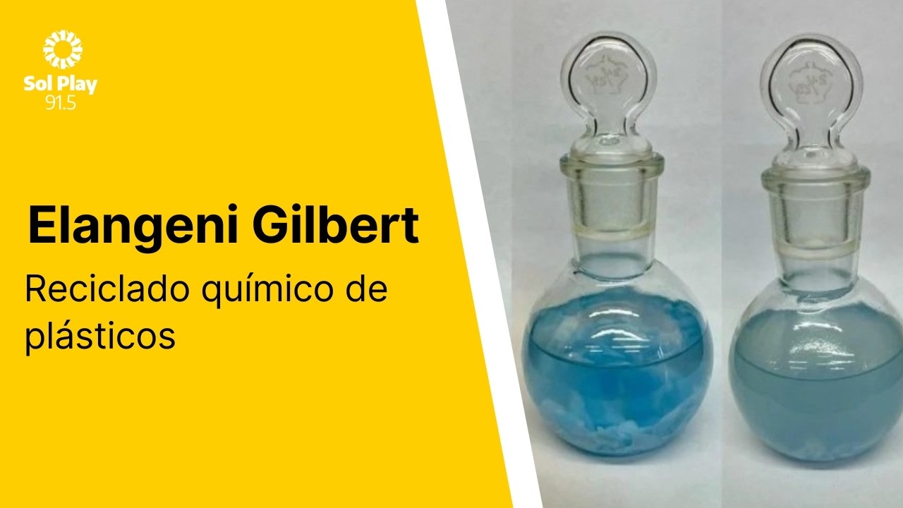 📌 Elangeni Gilbert en Sol Play 91.5: Reciclado químico de plásticos