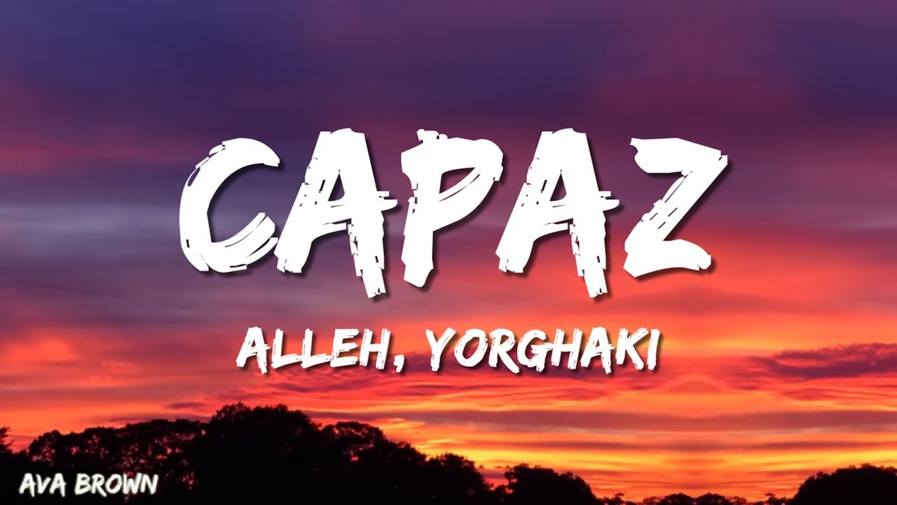 Alleh & Yorghaki - Capaz (Letra/Lyrics)