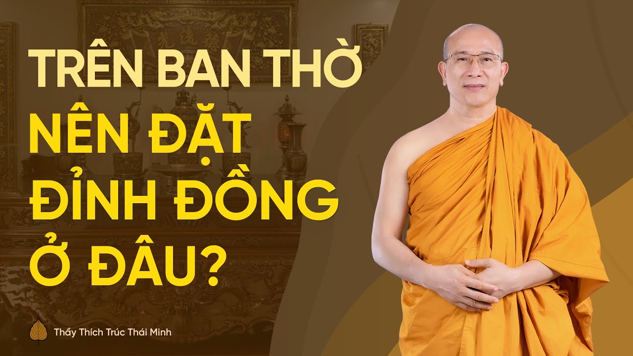 Nên đặt đỉnh đồng trước hay sau bát hương trên ban thờ? | Thầy Thích Trúc Thái Minh