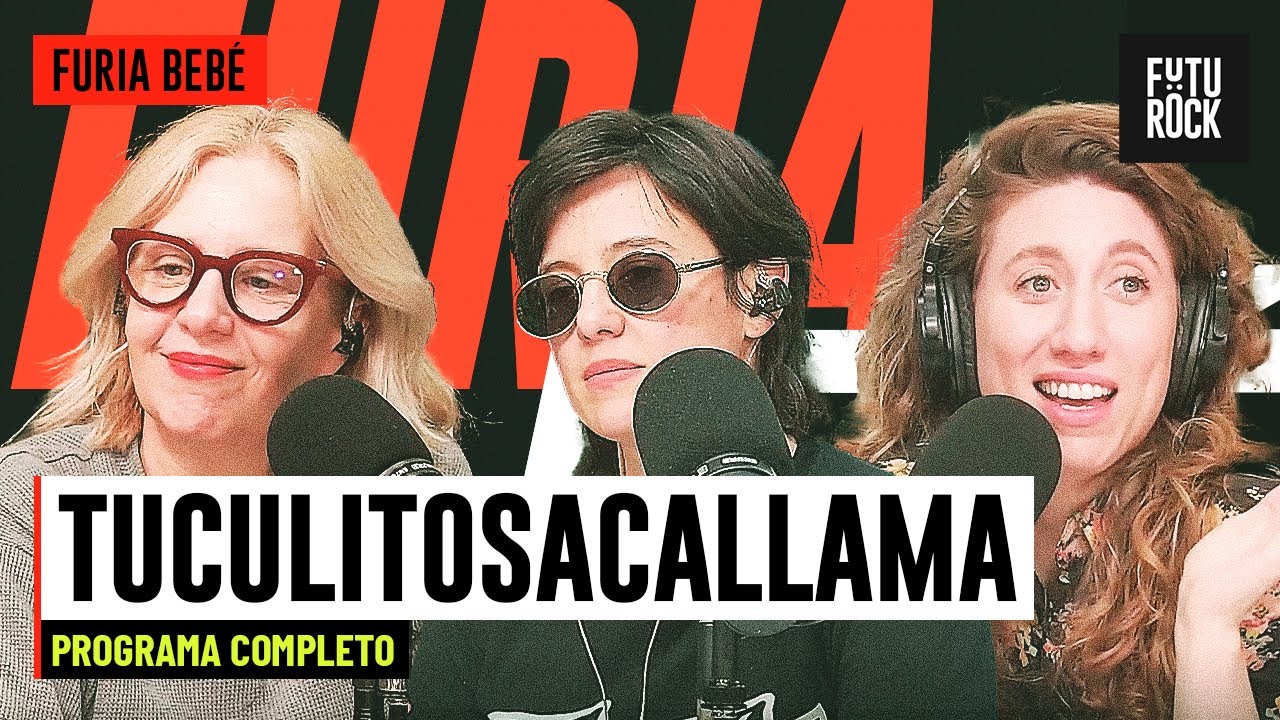 TUCULITOSACALLAMA | PROGRAMA COMPLETO de FURIA BEBE
