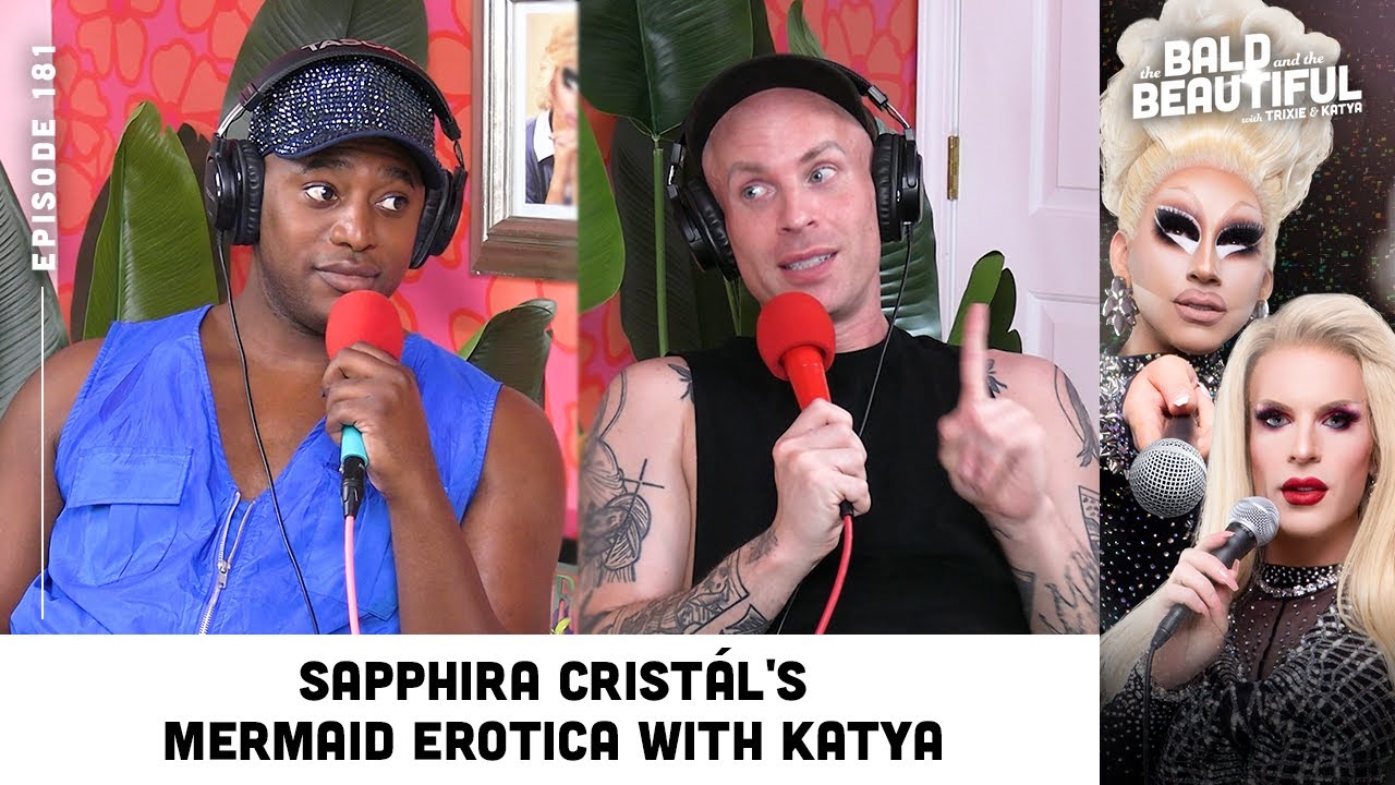 Sapphira Cristál's Mermaid Erotica with Katya (Part 1) | The Bald & the Beautiful w/ Trixie & Katya