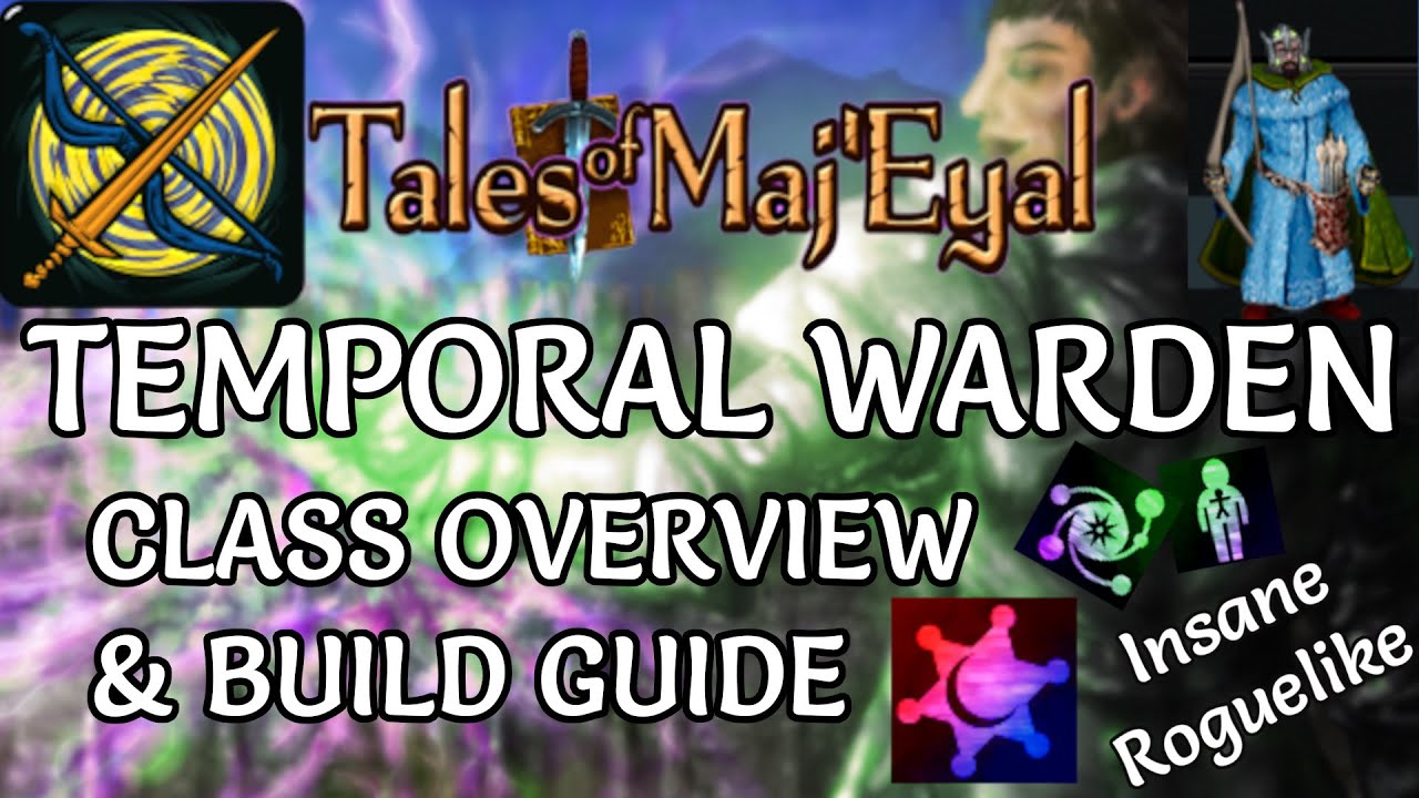 Tales of Maj'Eyal - Temporal Warden Class Overview & Build Guide