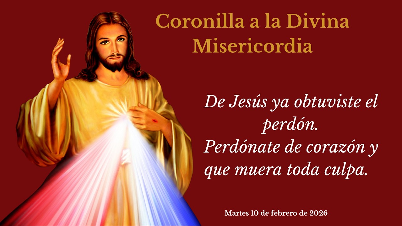 FUERA CULPA. CORONILLA A LA DIVINA MISERICORDIA. MARTES 10 DE FEBRERO