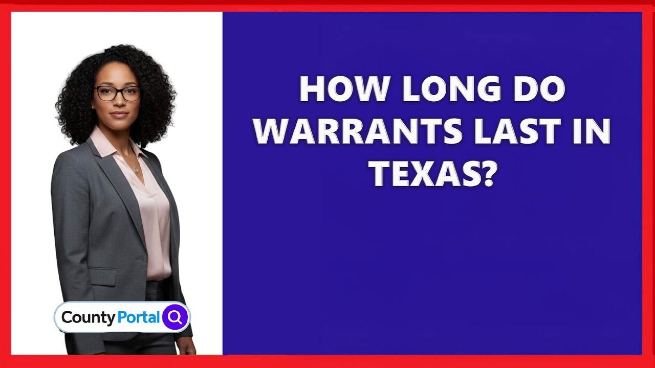 How Long Do Warrants Last in Texas?