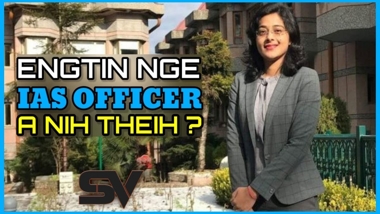 Engtin Nge Thingtlang Khawte Nula Hi IAS Officer A Lo Nih Ve Theih???