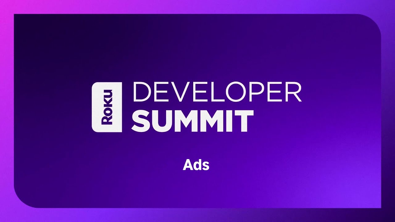 Roku 2024 Developer Summit: Ads