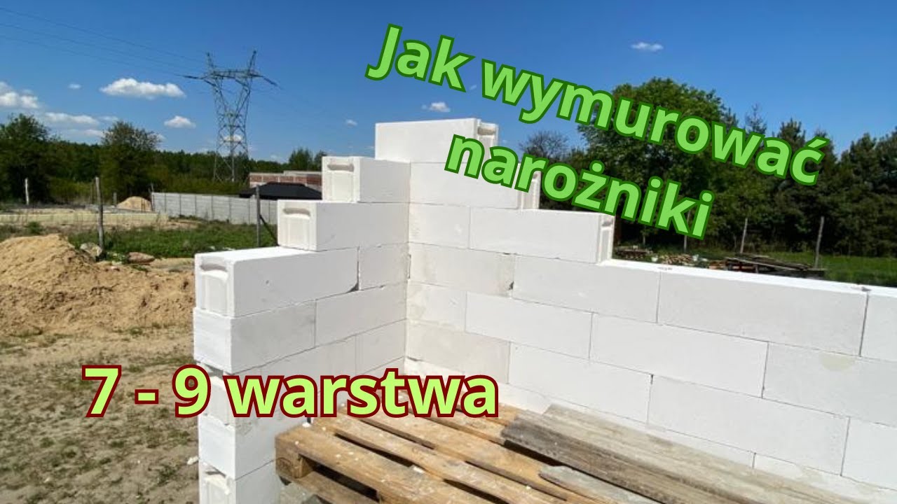 Murowanie narożników 7 i 9 warstwy z bloczka komórkowego