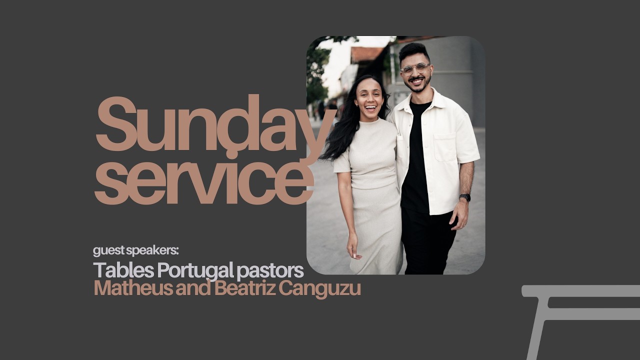 Sunday Service Tables Finland | Guest Speakers : Tables Portugal pastors Matheus and Beatriz Canguzu