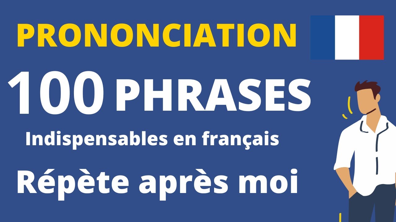 Apprendre le français facilement : 100 phrases utiles à répéter pour parler comme un natif