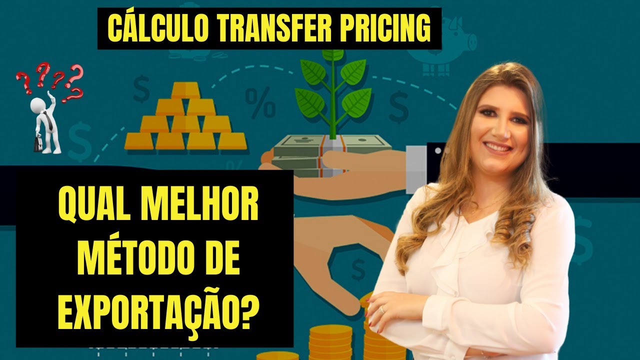 Qual MELHOR MÉTODO de EXPORTAÇÃO para cálculo do TRANSFER PRICING? [preço de transferência]