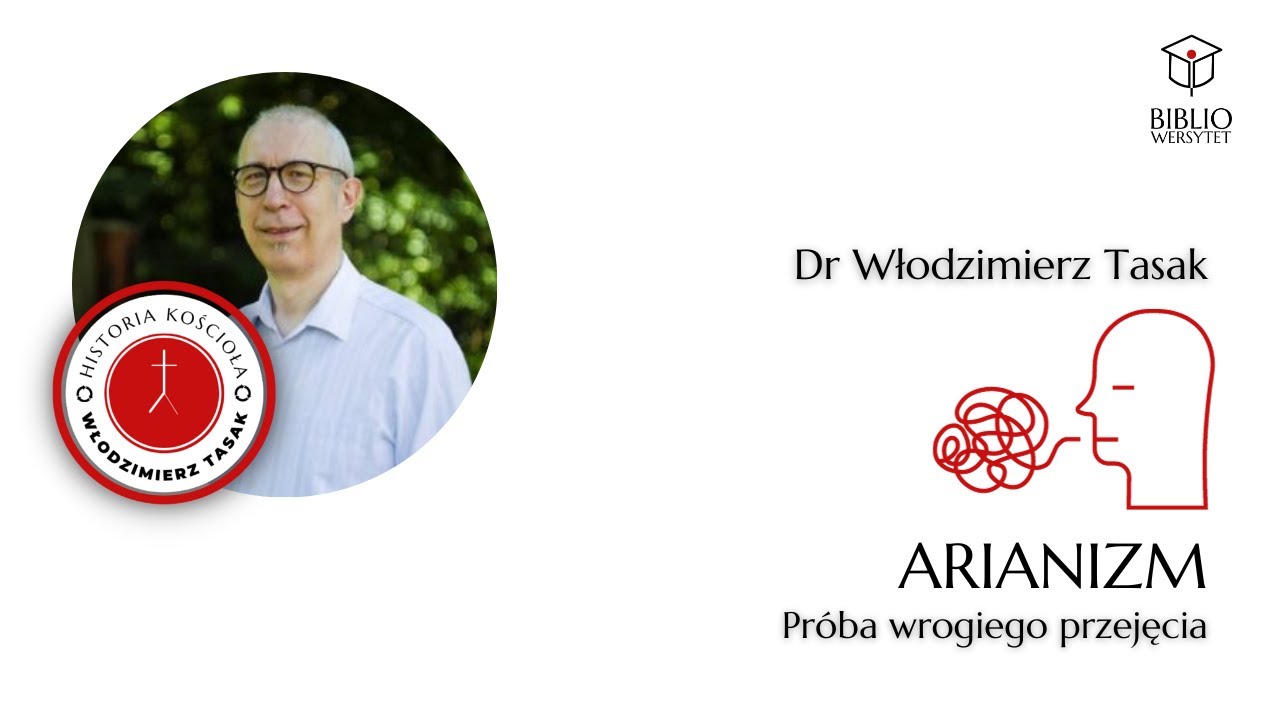 Arianizm - HISTORIA KOŚCIOŁA - dr Włodzimierz Tasak