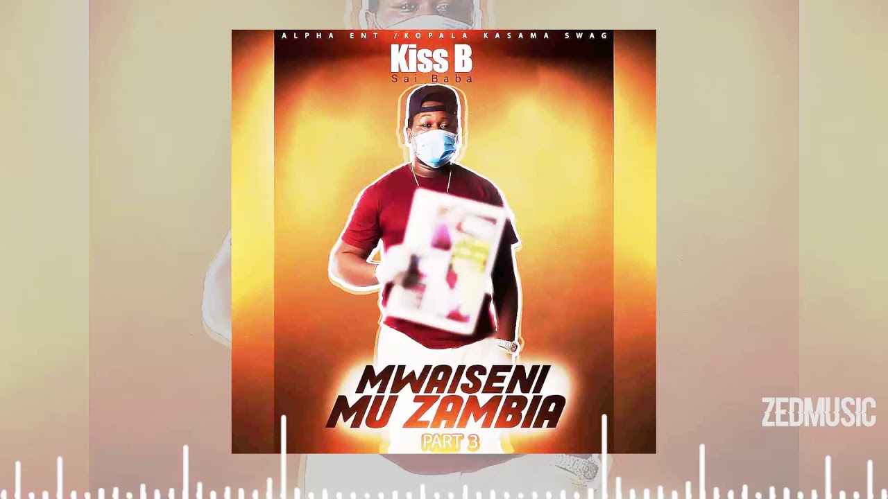 Kiss B Sai Baba - Mwaiseni Mu Zambia Part 3 (Official Audio) || #ZedMusic Zambian Music 2020