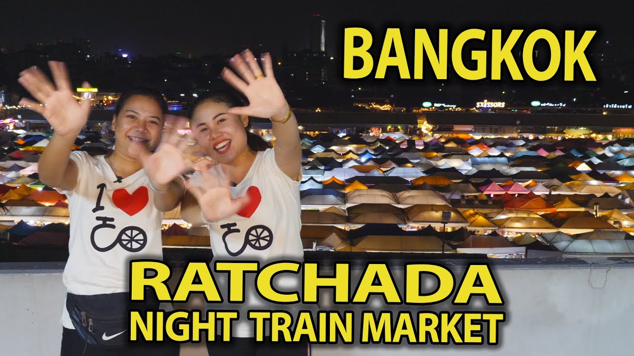 RATCHADA NIGHT TRAIN MARKET in BANGKOK 2020 Guide / Vlog
