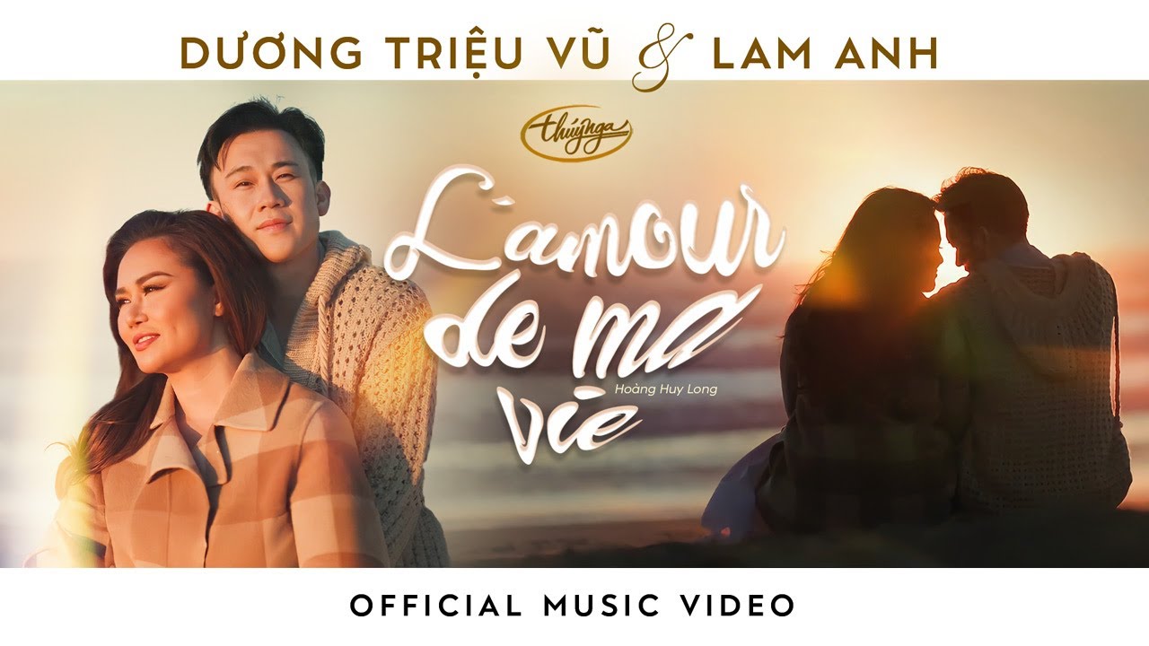 Dương Triệu Vũ & Lam Anh - L'Amour De Ma Vie Cuộc T&igrave;nh Đẹp Nhất (Official Music Video 4K)