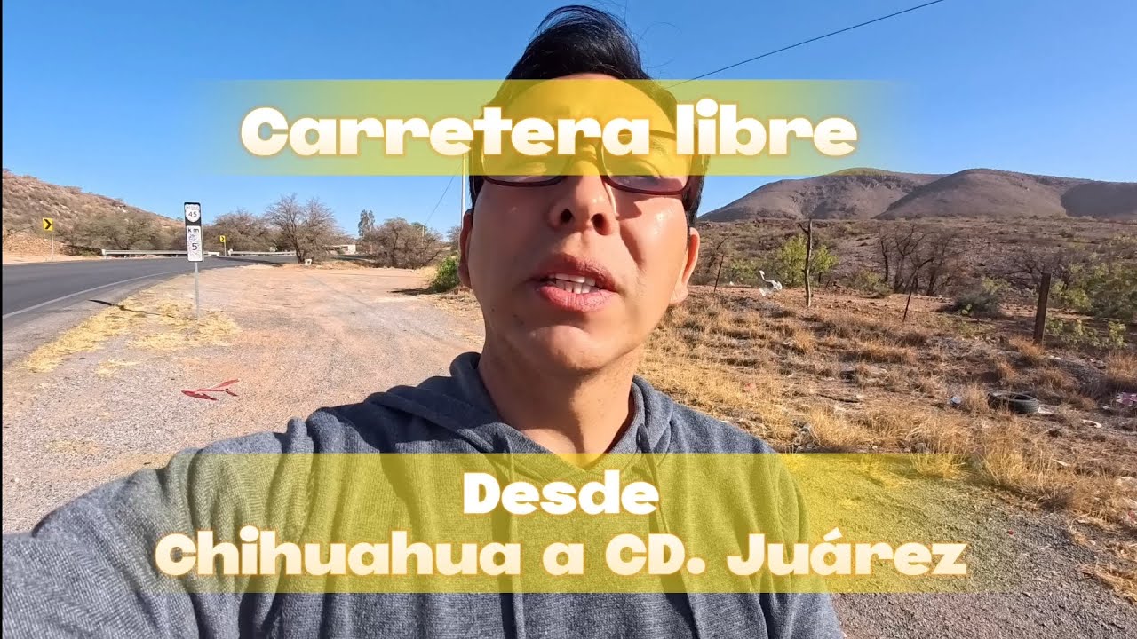 Carretera libre desde Chihuahua a CD. Ju&aacute;rez, Curvas del 🦜🦜