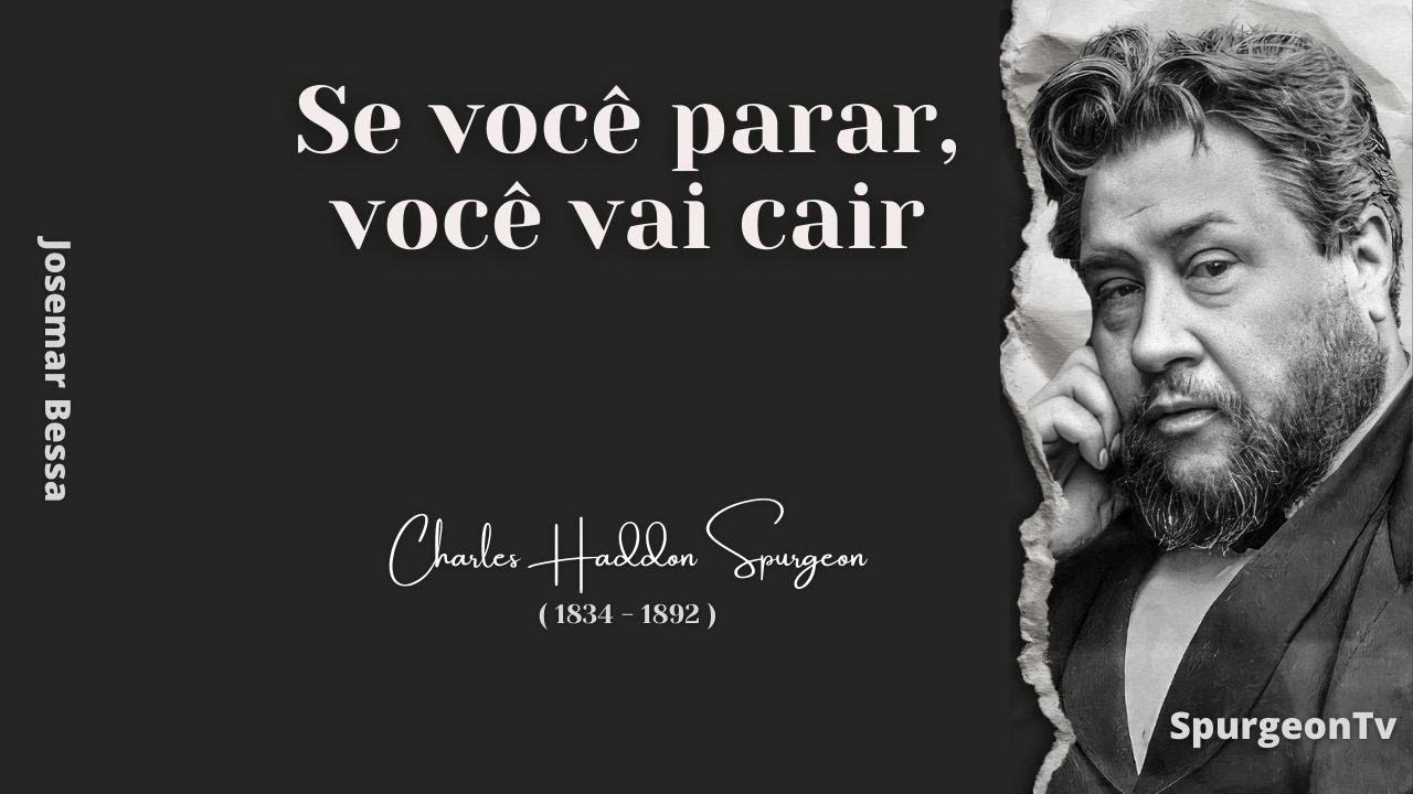 Se você parar, você vai cair | C. H. Spurgeon ( 1834 - 1892 )