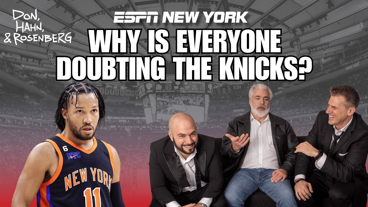 Why is everyone doubting the Knicks  Don, Hahn, & Rosenberg
