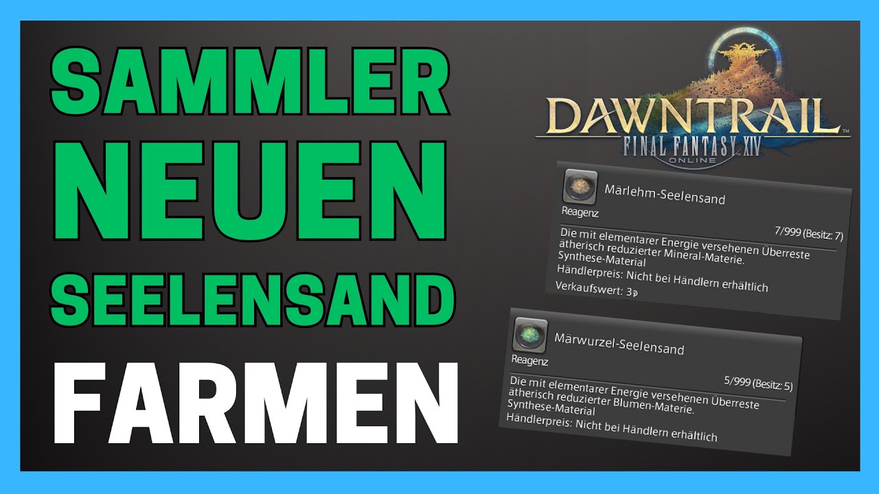 Neuen Seelensand farmen - Märlehm & Märwurzel Seelensand FFXIV Dawntrail/FFXIV Deutsch Sammler Guide