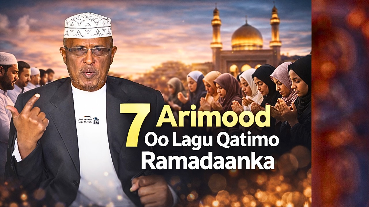 7 Arimood Oo Lagu Qatimo Ramadaanka Sh Dirir