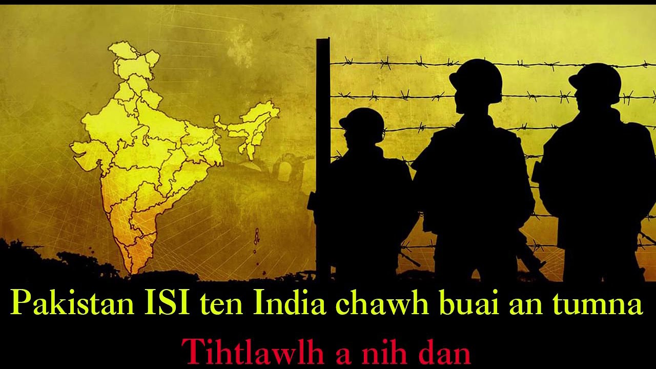 Pakistan spy ISI ten India tihbuai an tumna tihtlawlh a nih dan ngaihnawm