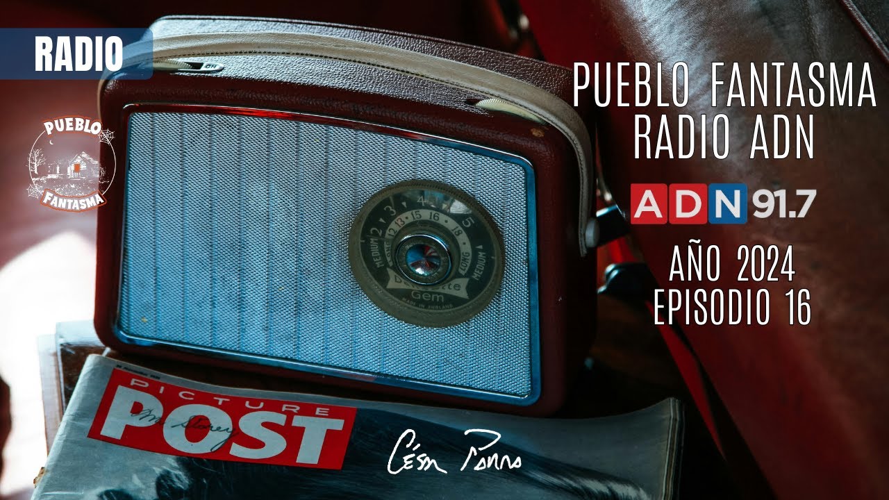 Pueblo Fantasma Radio ADN - Ep 16 (2024)