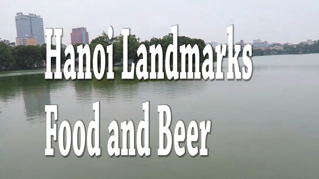 Exploring Hanoi's famous landmarks, with local food and beer!