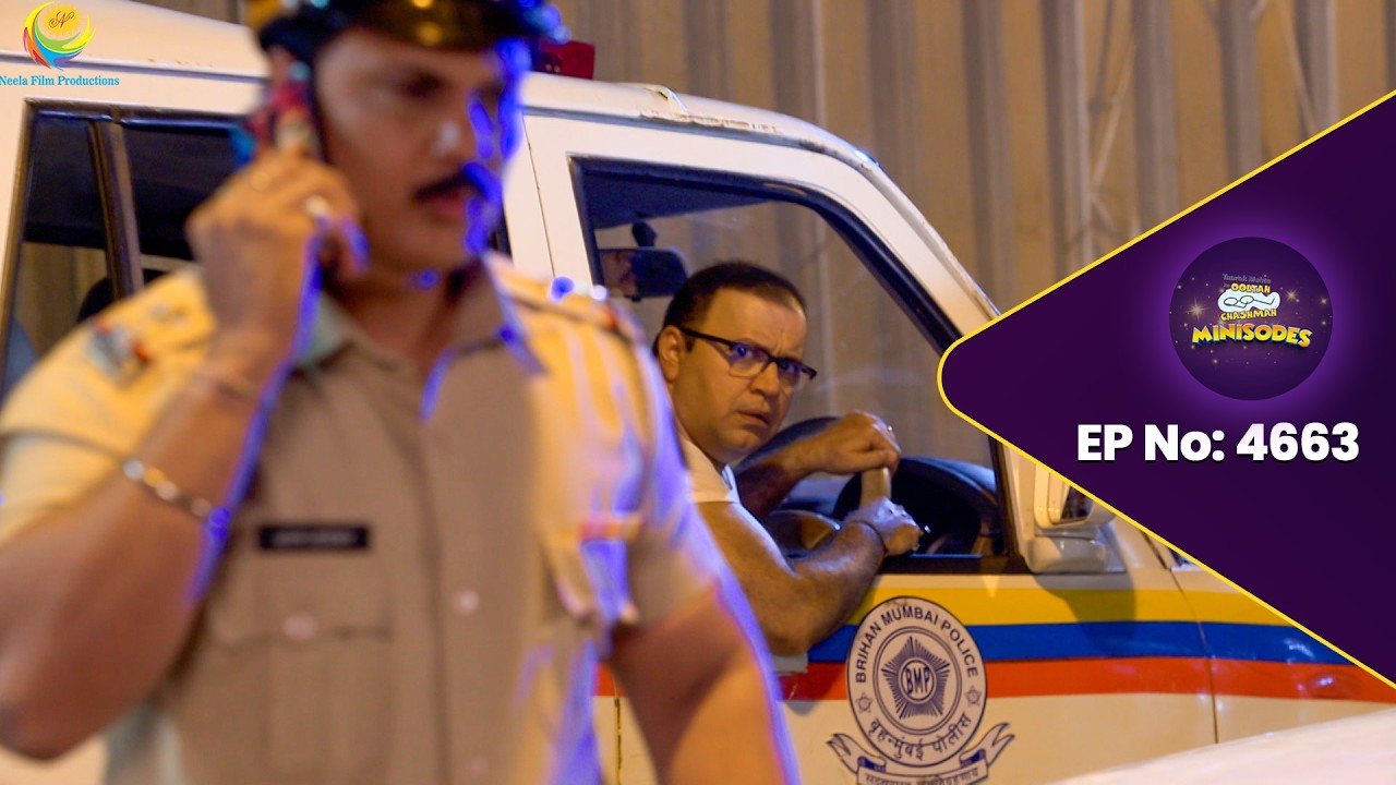 NEW! Ep 4663 -Kya Bhide kar Raha tha Police ki Gadi Chori! | Taarak Mehta ka Ooltah  Chashmah
