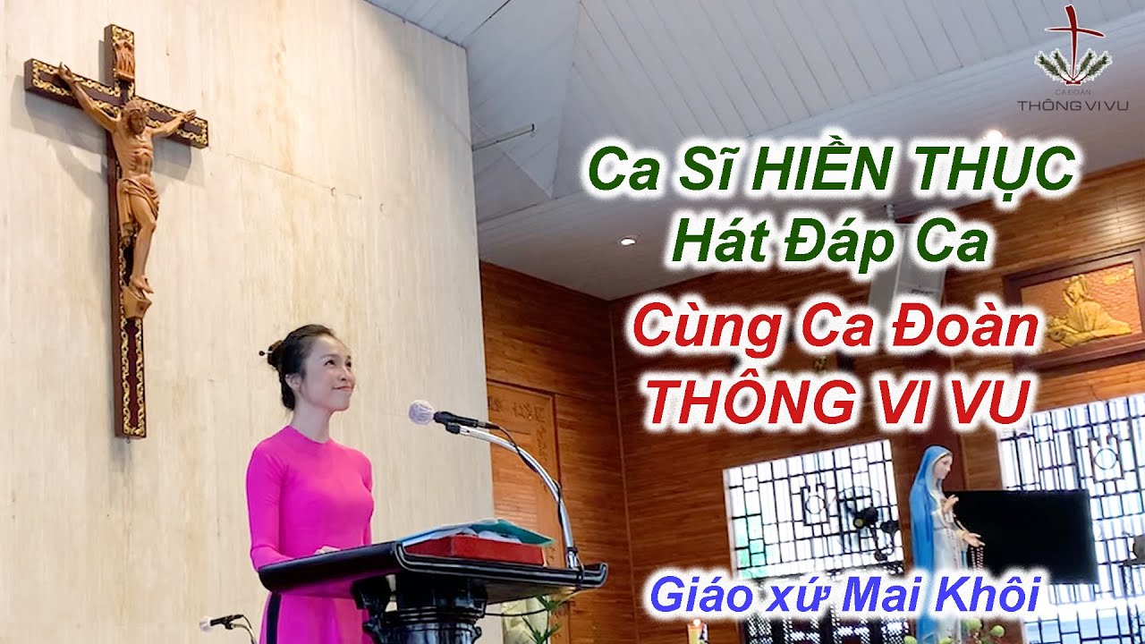 Ca Sĩ HIỀN THỤC Hát Đáp Ca Cùng Ca Đoàn THÔNG VI VU Tại Giáo Xứ Mai Khôi 13/05