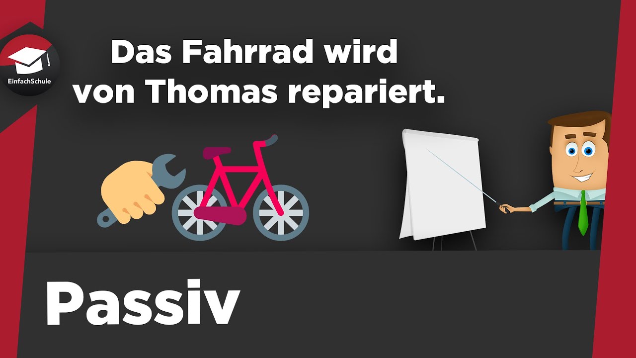 Das Passiv in Deutsch einfach erkl&auml;rt - Erkl&auml;rung, Bildung, Zeitformen, Umformung - Passiv erkl&auml;rt!