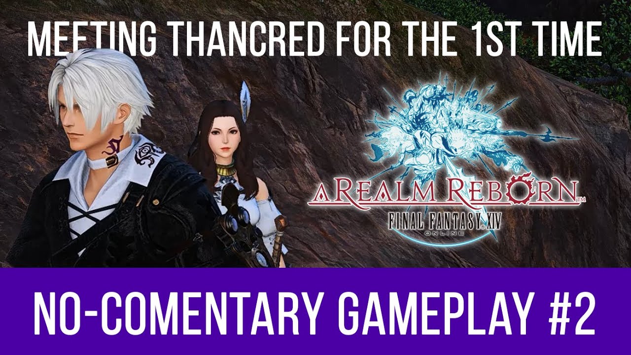 No Commentary FFXIV Playthrough [PT 2] - Meeting Thancred