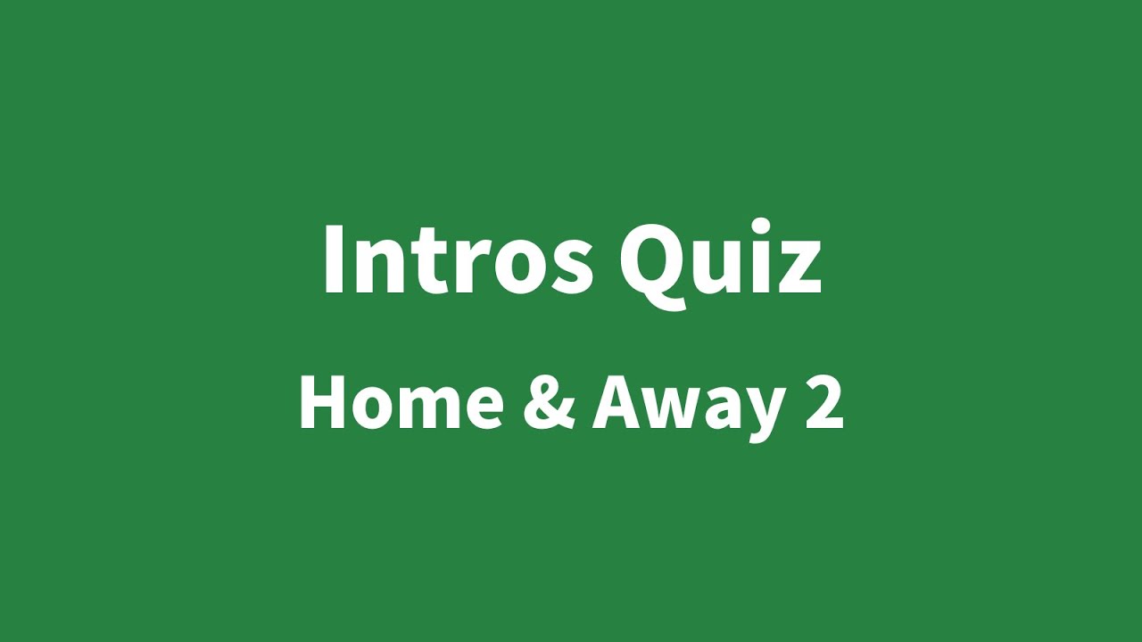 Intros Quiz - Home & Away 2
