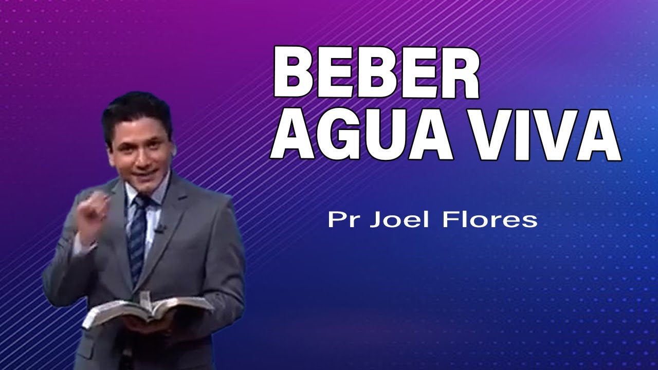 Beber Agua Viva | Pr Joel Flores | sermones adventistas