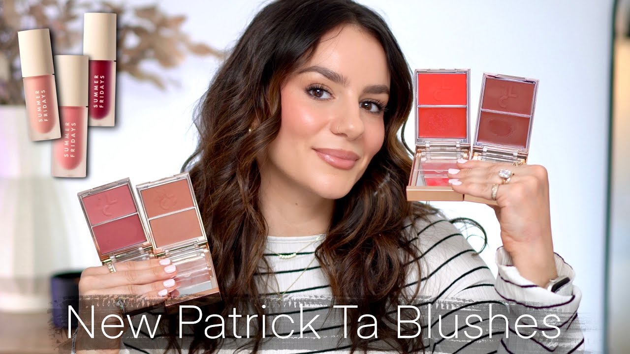 NEW PATRICK TA BLUSH COLORS + SUMMER FRIDAY LIP OIL-New Colors: Try On & Comparison || Tania B Wells