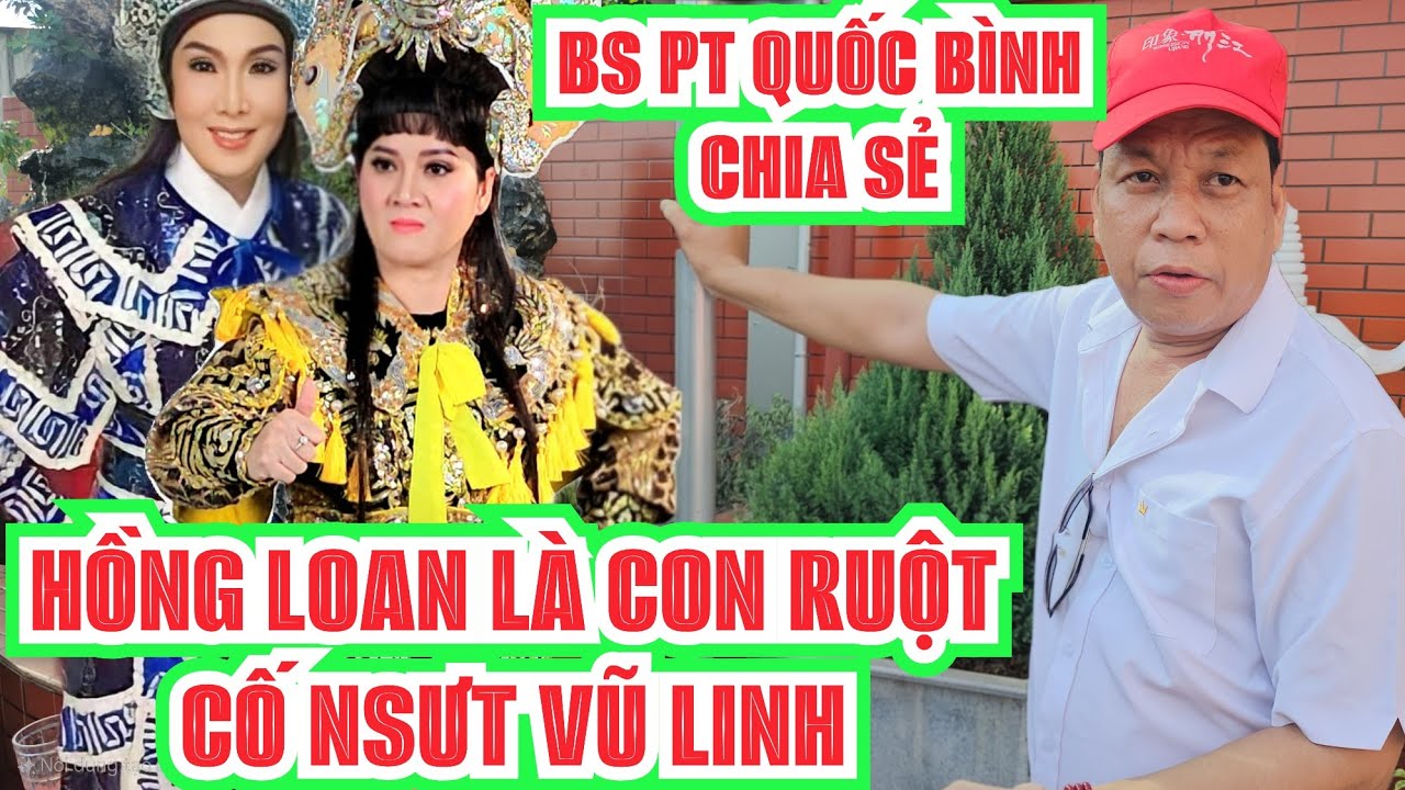 Chú Bầu Show Phật Tử Quốc Bình chia sẽ về lý do gọi Hồng Loan là Con ruột cố Nsưt Vũ Linh