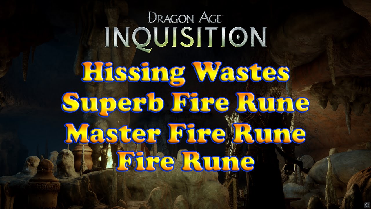 Dragon Age: Inquisition - Fire Rune, Master Fire Rune, Superb Fire Rune - Hissing Wastes