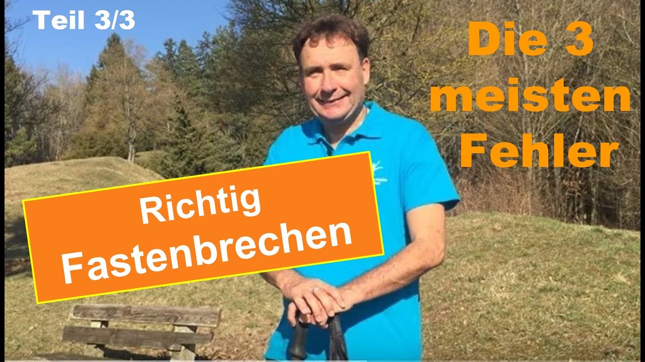 Richtig Fastenbrechen - Die 3 häufigsten Fehler nach dem Fasten, Typgerecht Fastenwandern Ralf Moll
