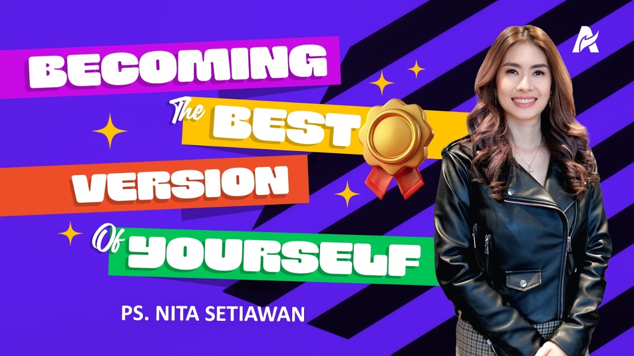 Becoming The Best Version Of Yourself - Ps. Nita Setiawan