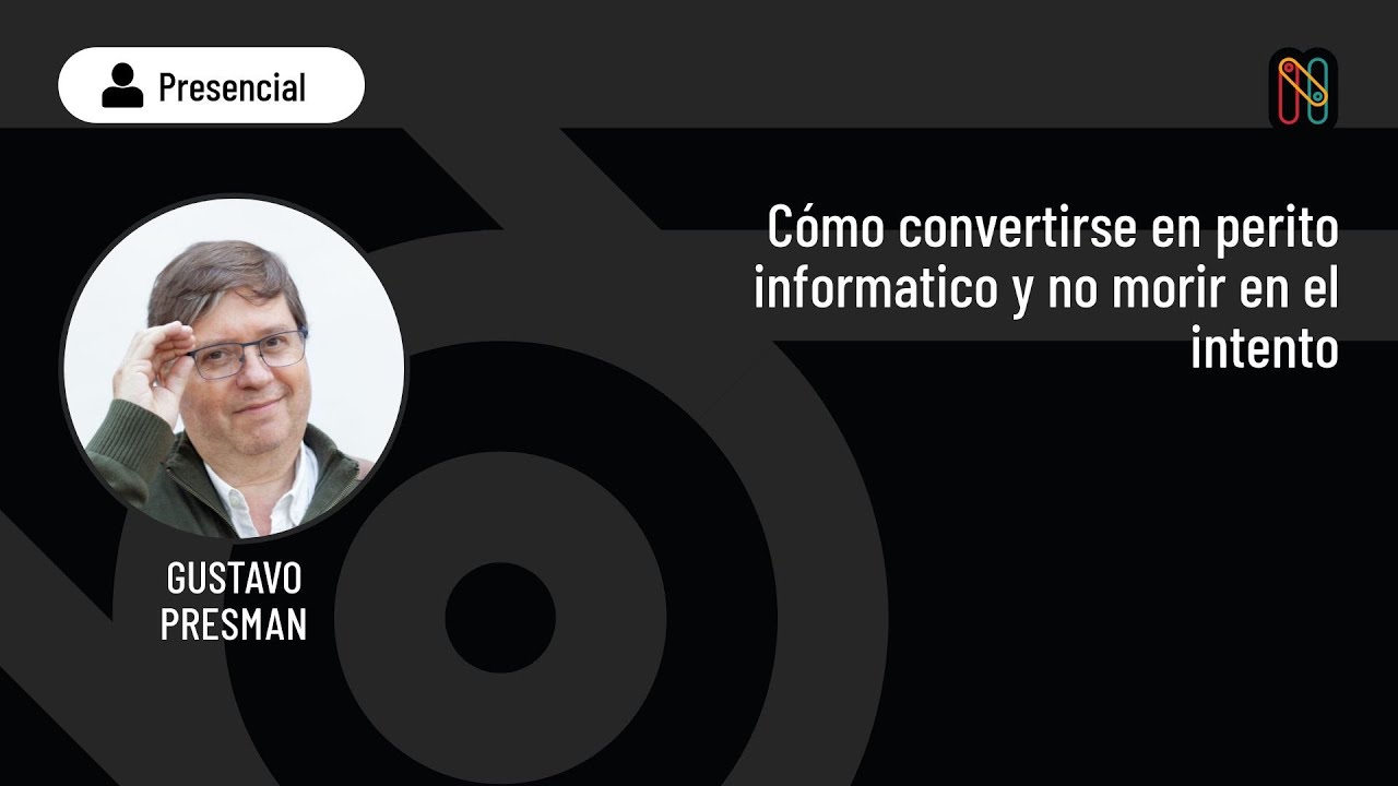 Como convertirse en perito informático y no morir en el intento - Gustavo Presman
