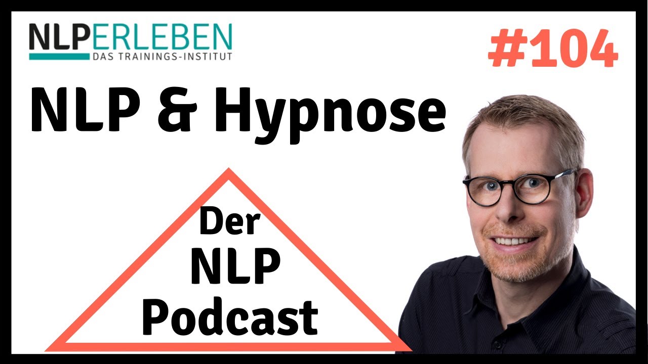 NLP ERLEBEN Podcast &ndash; Folge 104 - Was hat NLP mit Hypnose zu tun?
