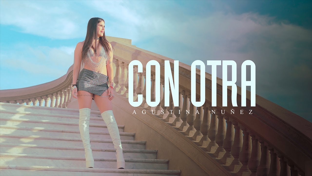 Agustina Nuñez - Con Otra -  (Video Oficial)