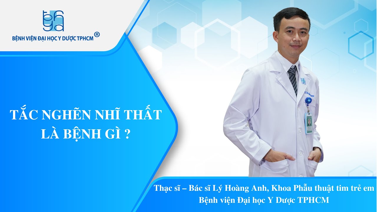 TẮC NGHẼN NHĨ THẤT LÀ BỆNH GÌ ? | UMC | Bệnh viện Đại học Y Dược TPHCM