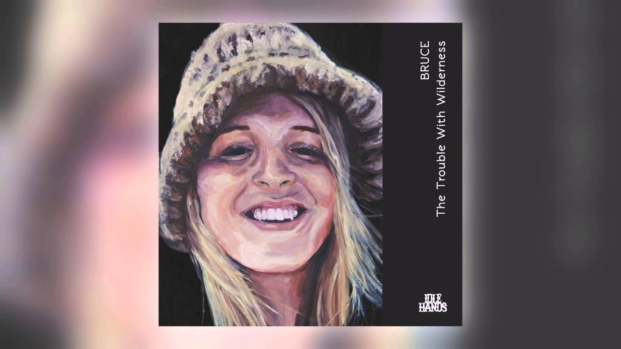 01 Bruce - The Trouble with Wilderness [Idle Hands]