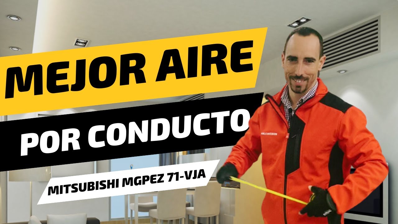 Mitsubishi Electric MGPEZ-71VJA PRO R32 conductos​ - Mejor aire acondicionado por conducto