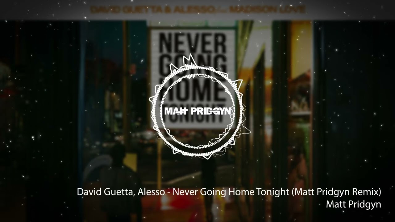 David Guetta, Alesso - Never Going Home Tonight (Matt Pridgyn Remix)