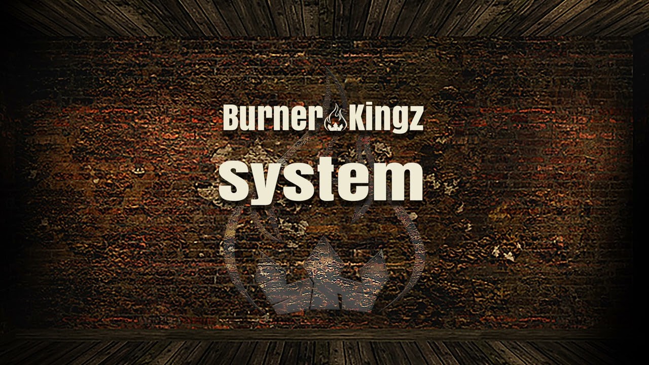 Burner Kingz - System