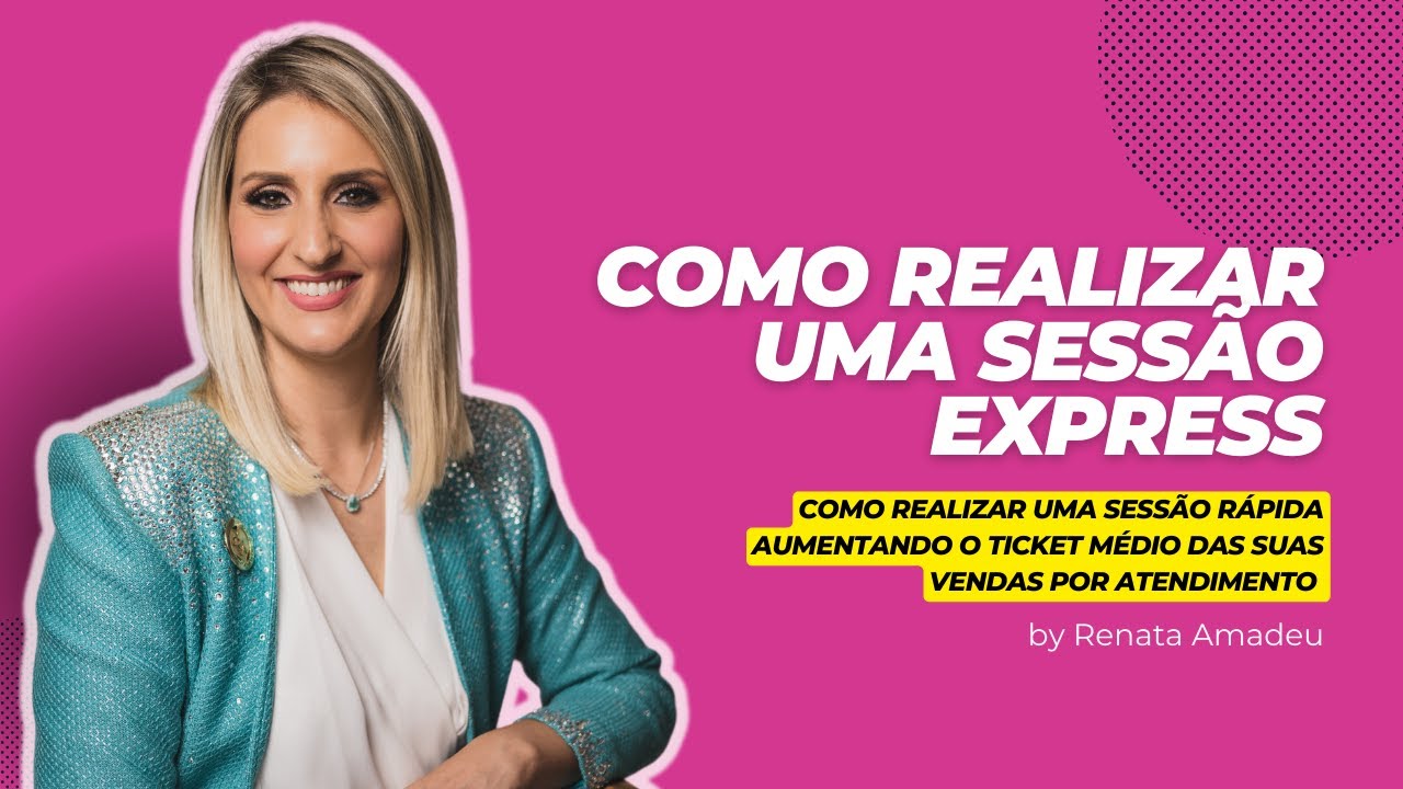 Como realizar uma Sessão Express - By Renata Amadeu
