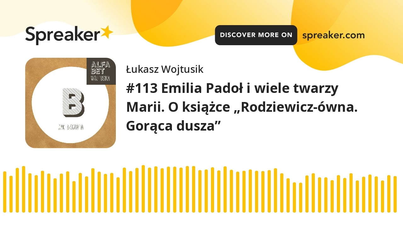 #113 Emilia Padoł i wiele twarzy Marii. O książce „Rodziewicz-ówna. Gorąca dusza”
