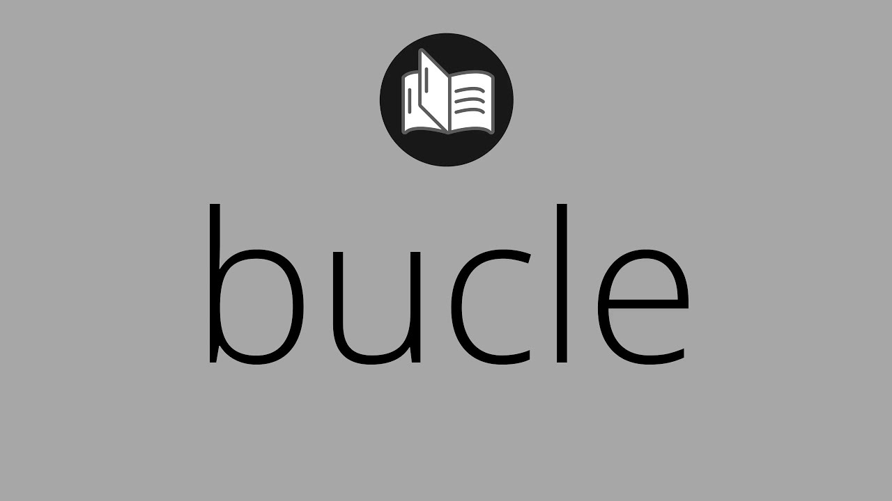 Que significa BUCLE • bucle SIGNIFICADO • bucle DEFINICIÓN • Que es BUCLE • Significado de BUCLE
