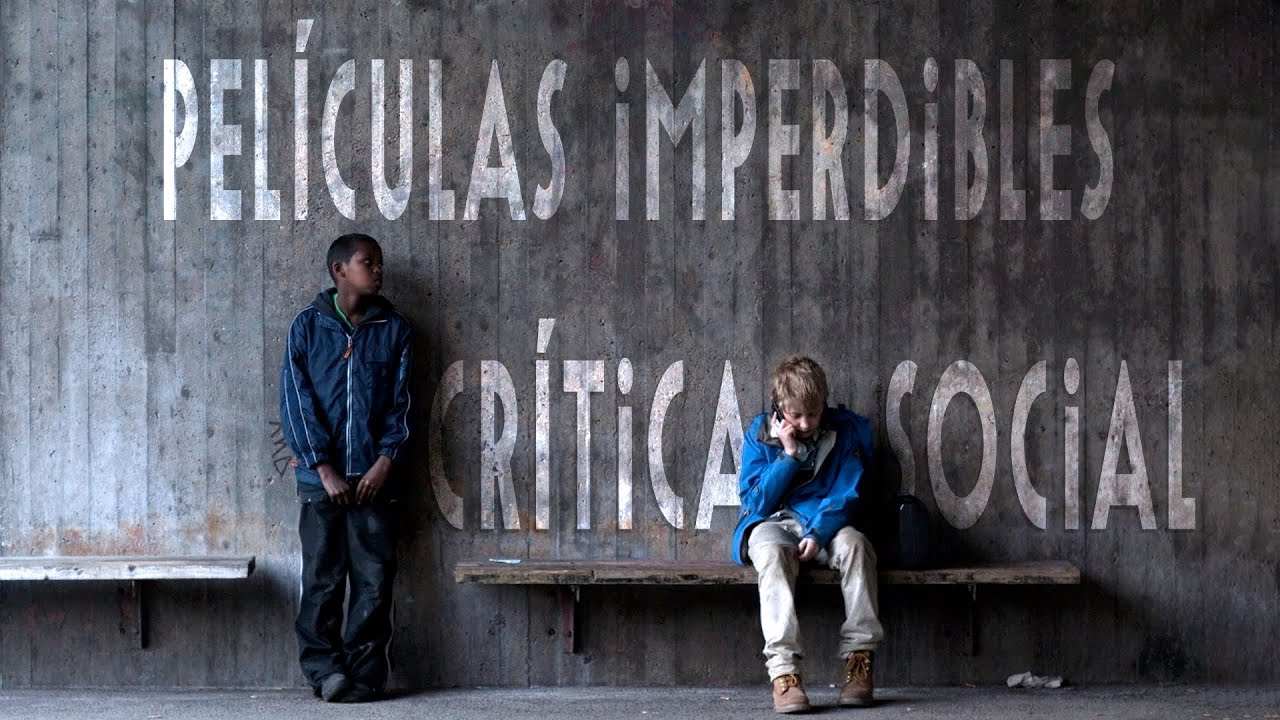Pel&iacute;culas imperdibles de Cr&iacute;tica Social